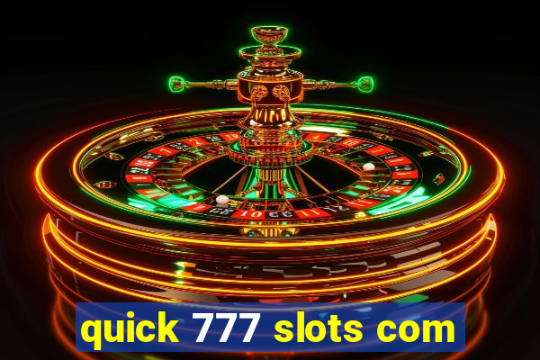 quick 777 slots com